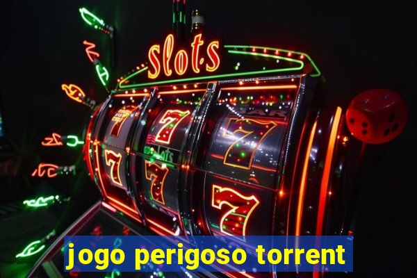 jogo perigoso torrent